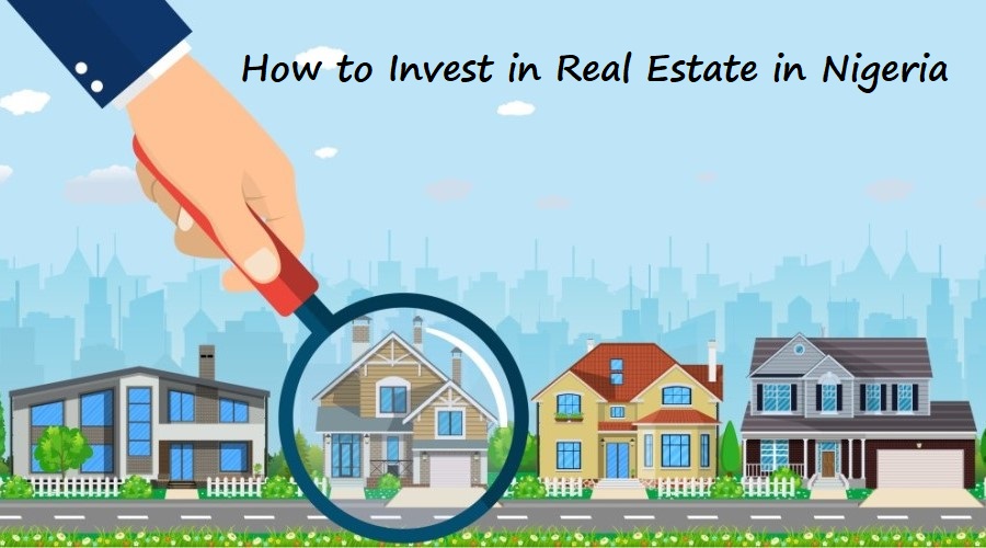 How to Invest in Real Estate in Nigeria