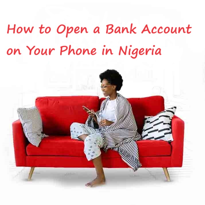 How to Open a Bank Account on Your Phone in Nigeria