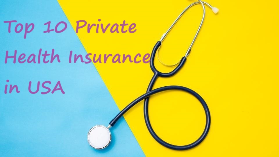 Top 10 Private Health Insurance in USA