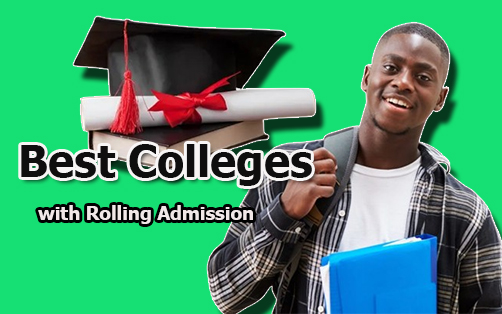Best Colleges with Rolling Admission In 2024 